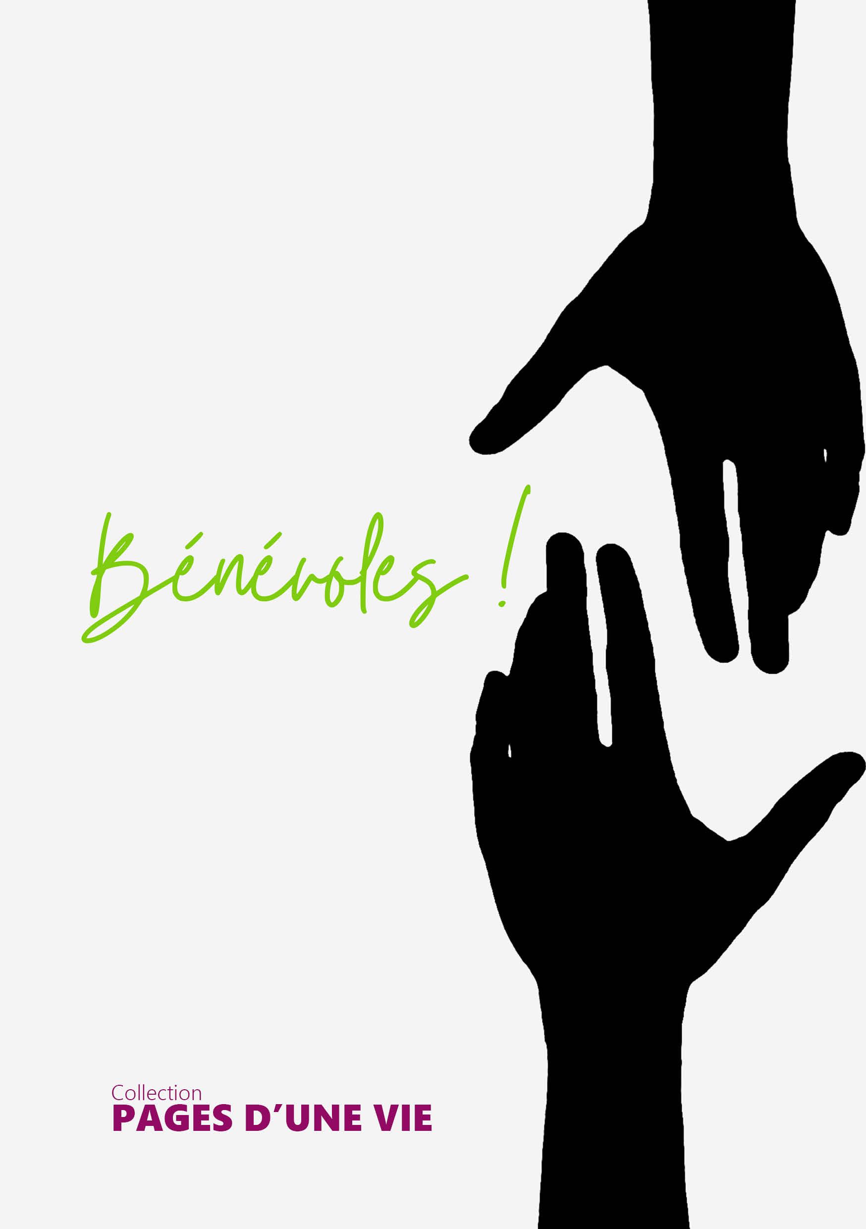 Couverture du livre « Bénévoles ! » de la collection Pages d’une Vie, avec deux mains noires en ombre chinoise qui se tendent l’une vers l’autre sur fond blanc, et le mot « Bénévoles ! » écrit en vert vif.
